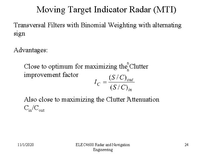 Moving Target Indicator Radar (MTI) Transversal Filters with Binomial Weighting with alternating sign Advantages:
