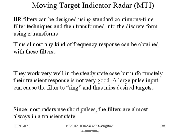 Moving Target Indicator Radar (MTI) IIR filters can be designed using standard continuous-time filter