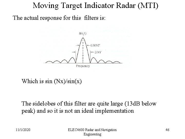 Moving Target Indicator Radar (MTI) The actual response for this filters is: Which is