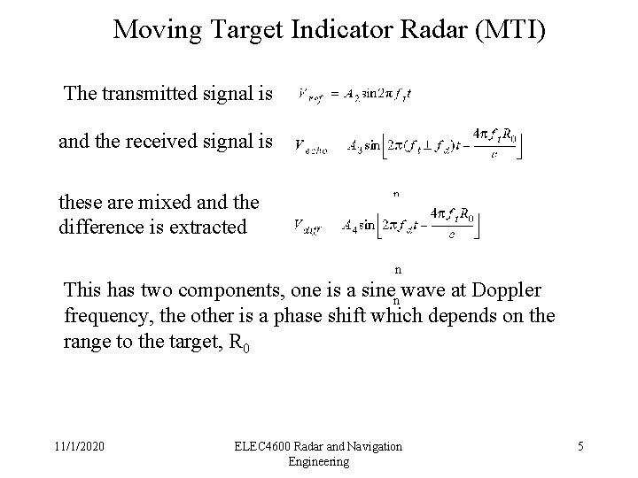 Moving Target Indicator Radar (MTI) The transmitted signal is and the received signal is