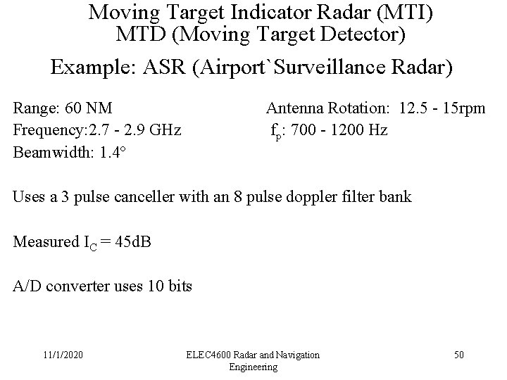 Moving Target Indicator Radar (MTI) MTD (Moving Target Detector) Example: ASR (Airport`Surveillance Radar) Range:
