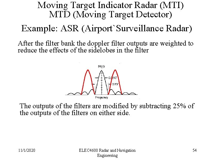 Moving Target Indicator Radar (MTI) MTD (Moving Target Detector) Example: ASR (Airport`Surveillance Radar) After