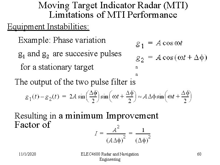 Moving Target Indicator Radar (MTI) Limitations of MTI Performance Equipment Instabilities: Example: Phase variation