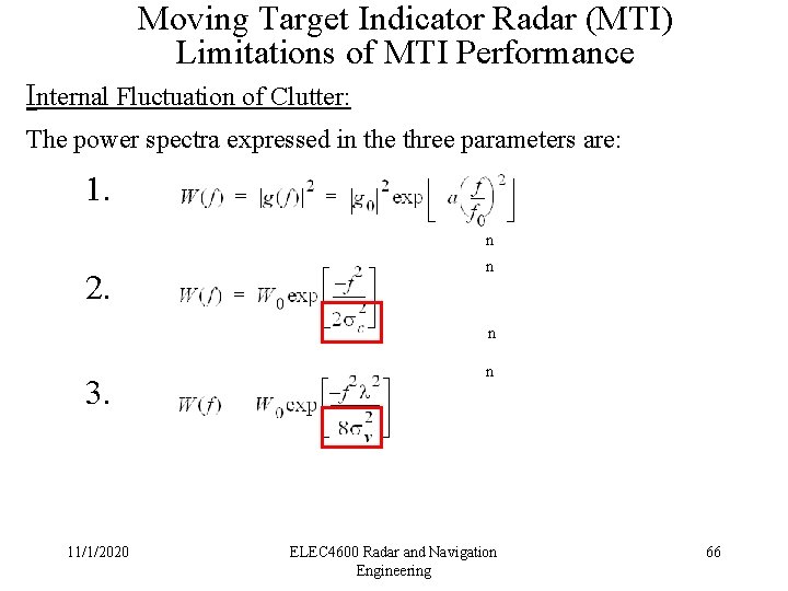 Moving Target Indicator Radar (MTI) Limitations of MTI Performance Internal Fluctuation of Clutter: The