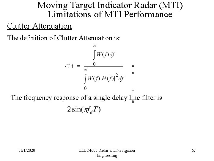 Moving Target Indicator Radar (MTI) Limitations of MTI Performance Clutter Attenuation The definition of