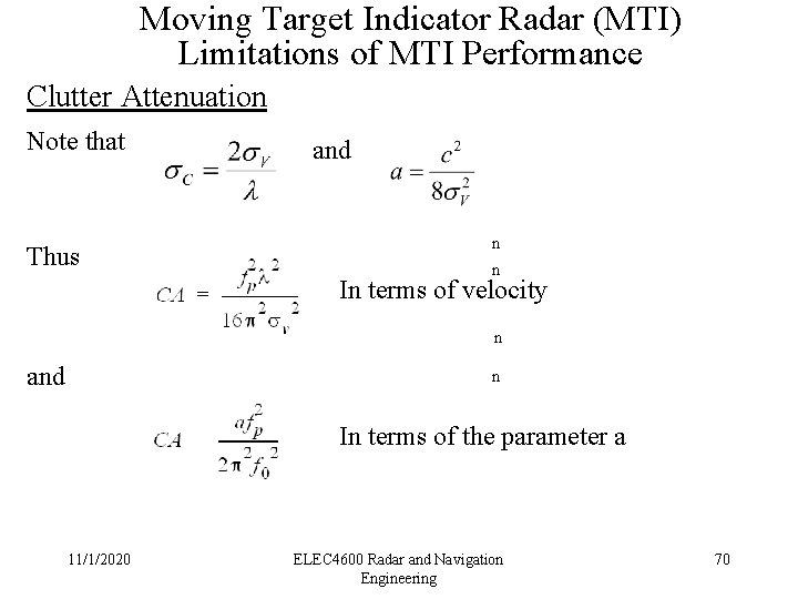 Moving Target Indicator Radar (MTI) Limitations of MTI Performance Clutter Attenuation Note that Thus