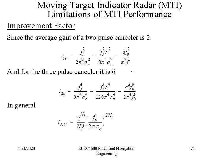Moving Target Indicator Radar (MTI) Limitations of MTI Performance Improvement Factor Since the average