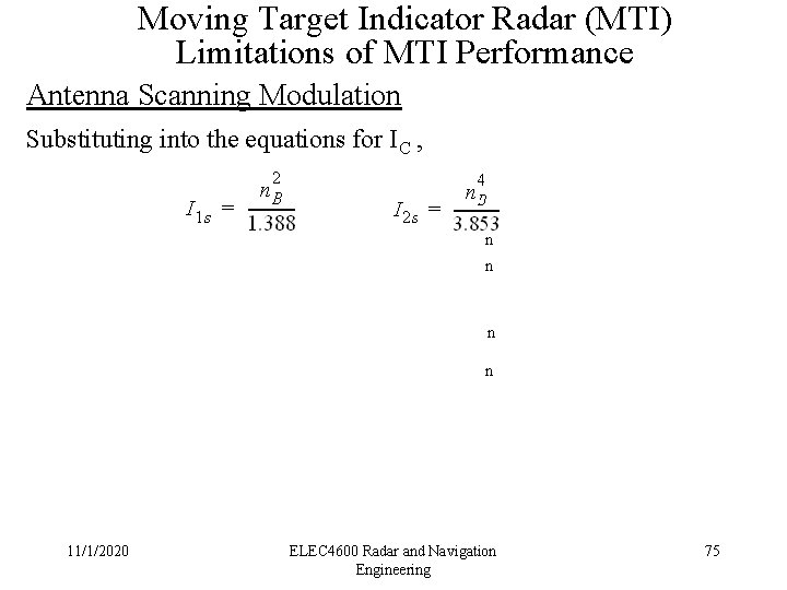 Moving Target Indicator Radar (MTI) Limitations of MTI Performance Antenna Scanning Modulation Substituting into