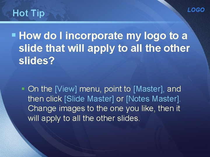 Hot Tip LOGO § How do I incorporate my logo to a slide that