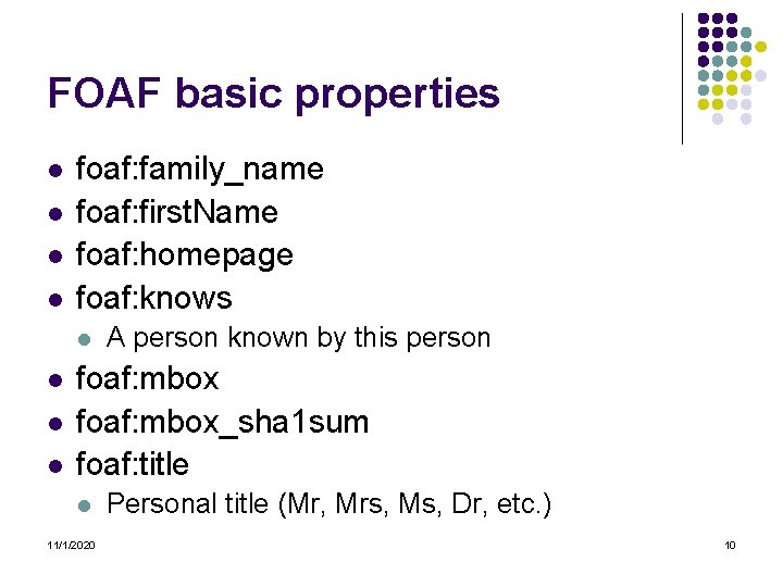 FOAF basic properties l l foaf: family_name foaf: first. Name foaf: homepage foaf: knows