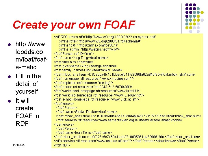 Create your own FOAF l l l http: //www. ldodds. co m/foafa-matic Fill in