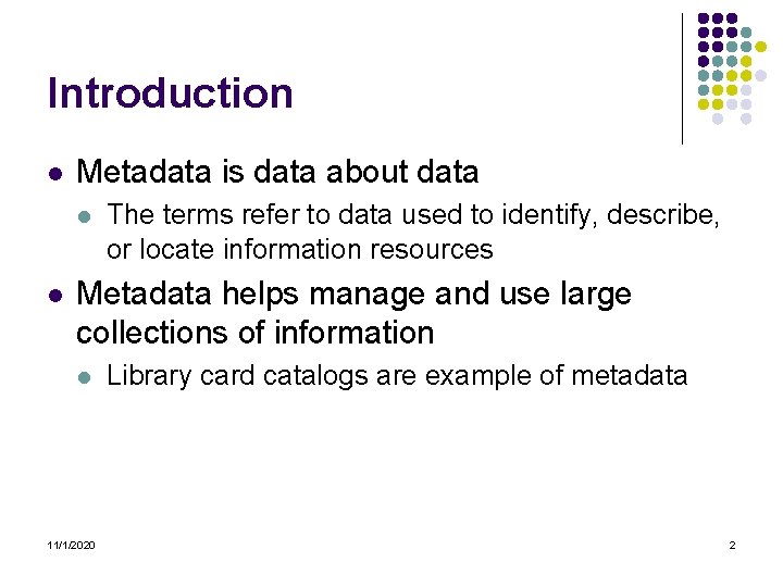 Introduction l Metadata is data about data l l The terms refer to data