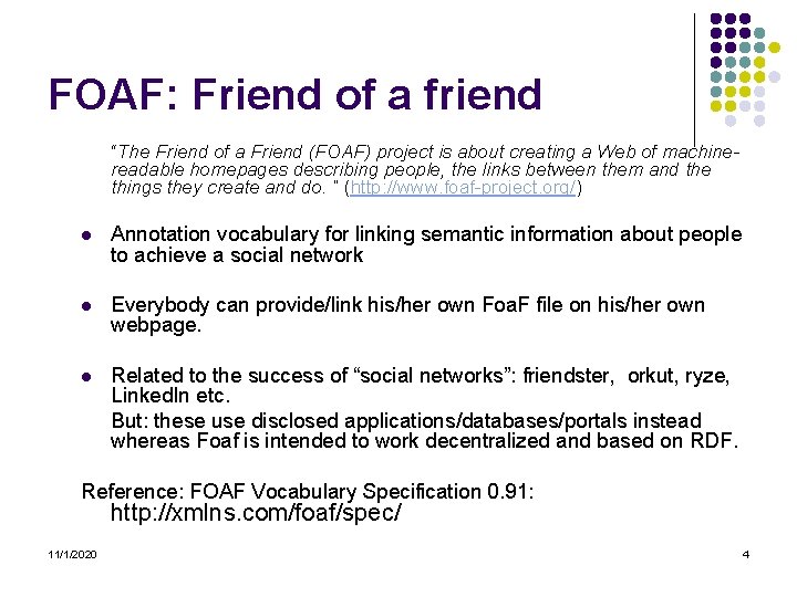 FOAF: Friend of a friend “The Friend of a Friend (FOAF) project is about