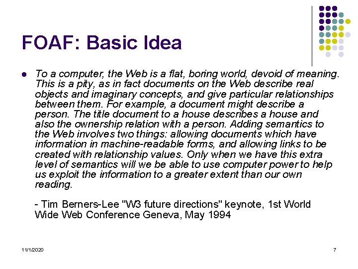 FOAF: Basic Idea l To a computer, the Web is a flat, boring world,