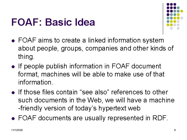 FOAF: Basic Idea l l FOAF aims to create a linked information system about