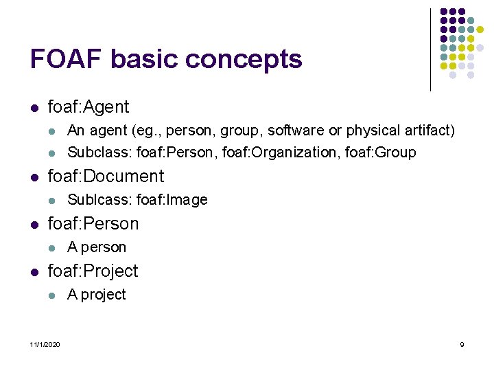FOAF basic concepts l foaf: Agent l l l foaf: Document l l Sublcass: