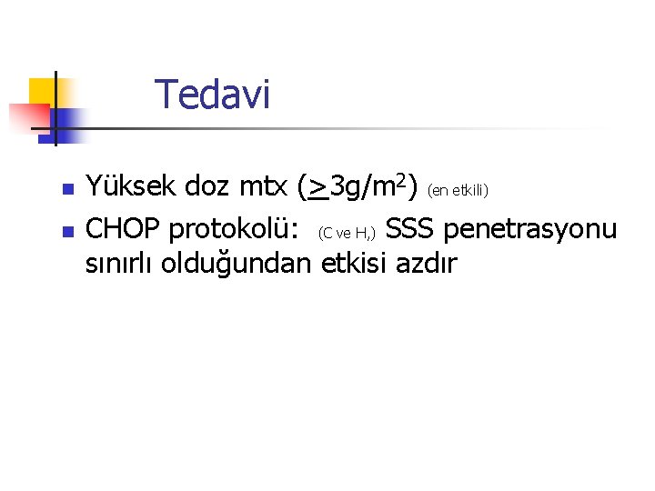 Tedavi n n Yüksek doz mtx (>3 g/m 2) (en etkili) CHOP protokolü: (C