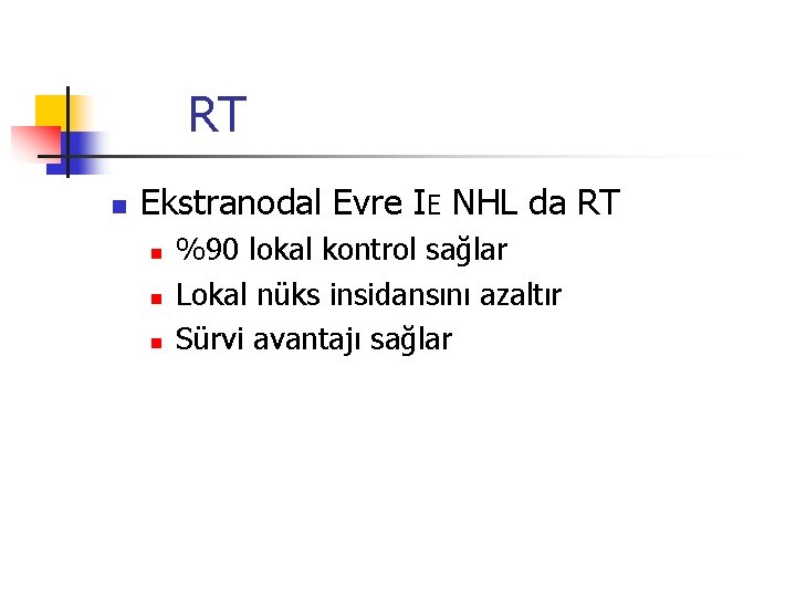 RT n Ekstranodal Evre IE NHL da RT n n n %90 lokal kontrol