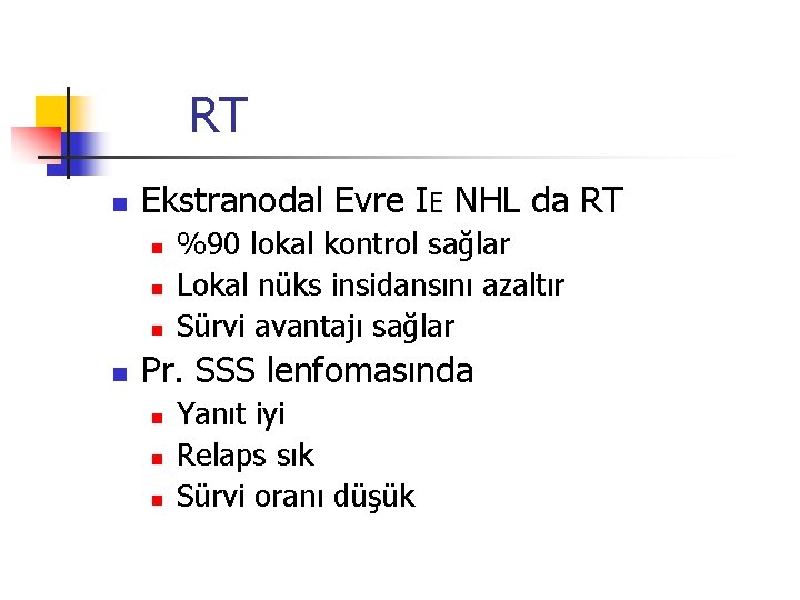 RT n Ekstranodal Evre IE NHL da RT n n %90 lokal kontrol sağlar