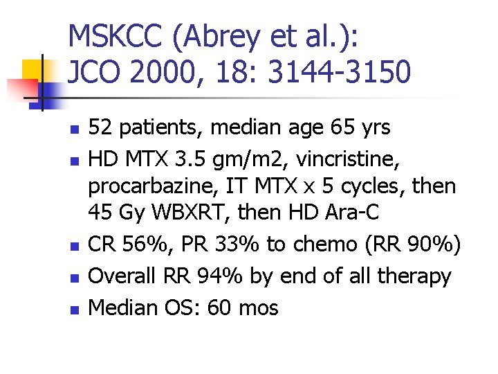 MSKCC (Abrey et al. ): JCO 2000, 18: 3144 -3150 n n n 52