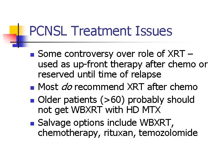 PCNSL Treatment Issues n n Some controversy over role of XRT – used as