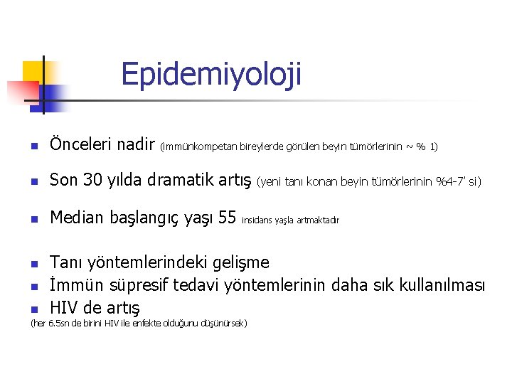 Epidemiyoloji n Önceleri nadir n Son 30 yılda dramatik artış n Median başlangıç yaşı