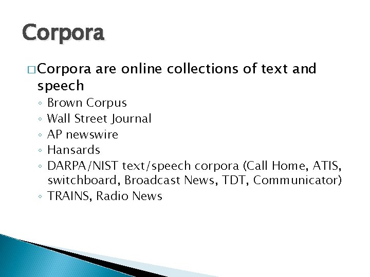 Corpora � Corpora speech are online collections of text and Brown Corpus Wall Street