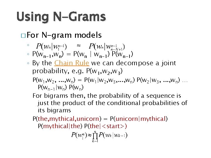 Using N-Grams � For N-gram models ◦ ◦ P(wn-1, wn) = P(wn | wn-1)