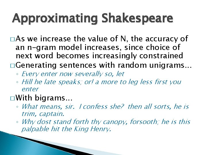 Approximating Shakespeare � As we increase the value of N, the accuracy of an