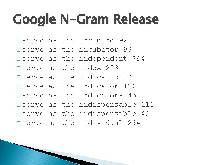 Google N-Gram Release � serve � serve � serve as as as the the
