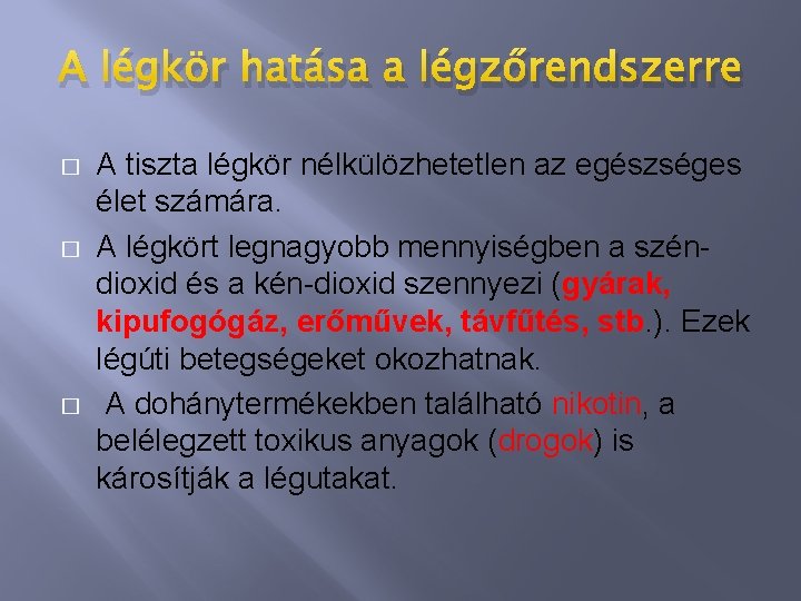 A légkör hatása a légzőrendszerre � � � A tiszta légkör nélkülözhetetlen az egészséges