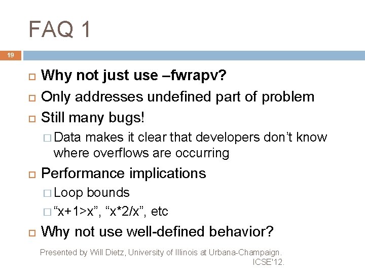 FAQ 1 19 Why not just use –fwrapv? Only addresses undefined part of problem