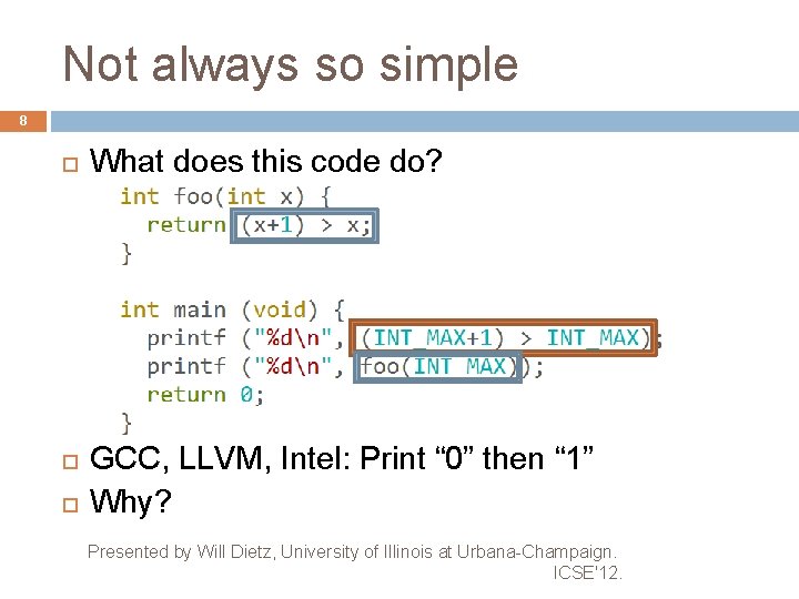 Not always so simple 8 What does this code do? GCC, LLVM, Intel: Print