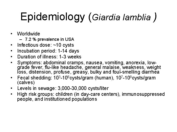 Epidemiology (Giardia lamblia ) • Worldwide – 7. 2 % prevalence in USA •