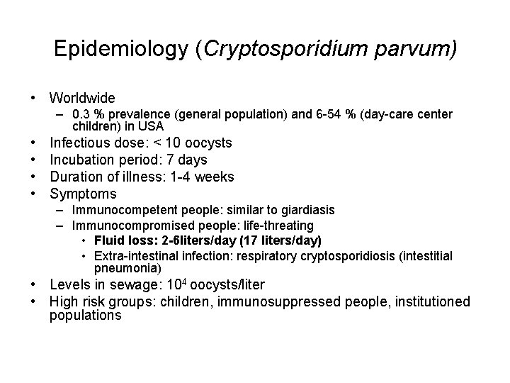 Epidemiology (Cryptosporidium parvum) • Worldwide – 0. 3 % prevalence (general population) and 6