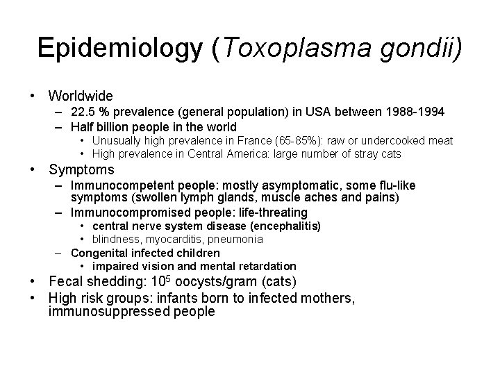 Epidemiology (Toxoplasma gondii) • Worldwide – 22. 5 % prevalence (general population) in USA