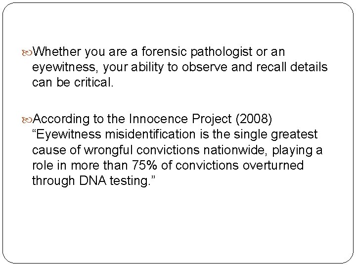  Whether you are a forensic pathologist or an eyewitness, your ability to observe