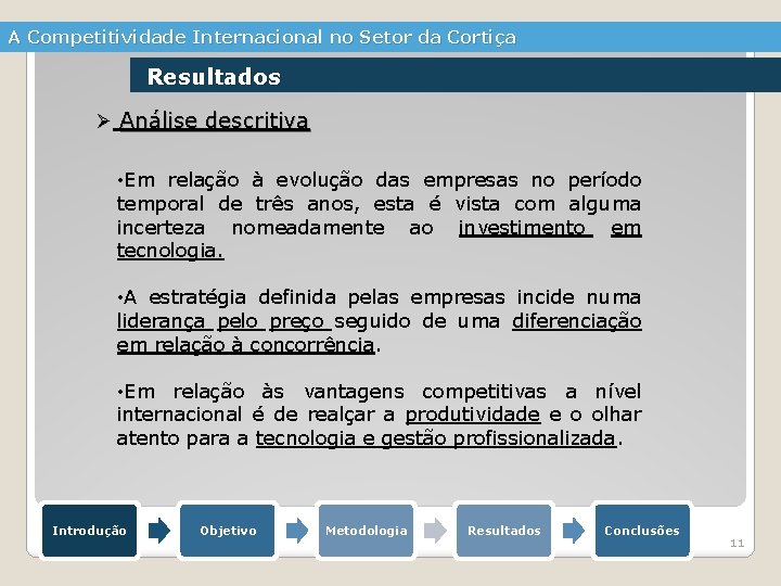 A Competitividade Internacional no Setor da Cortiça Resultados Ø Análise descritiva • Em relação