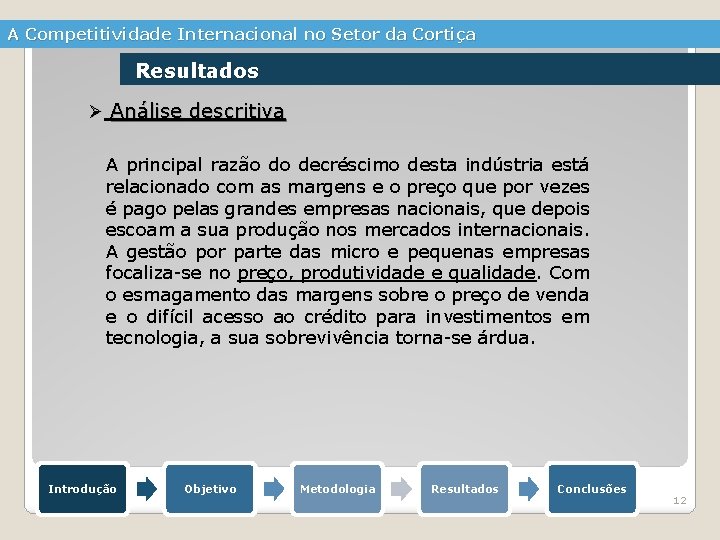 A Competitividade Internacional no Setor da Cortiça Resultados Ø Análise descritiva A principal razão