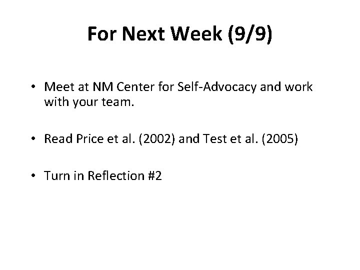 For Next Week (9/9) • Meet at NM Center for Self-Advocacy and work with