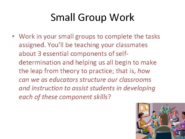 Small Group Work • Work in your small groups to complete the tasks assigned.