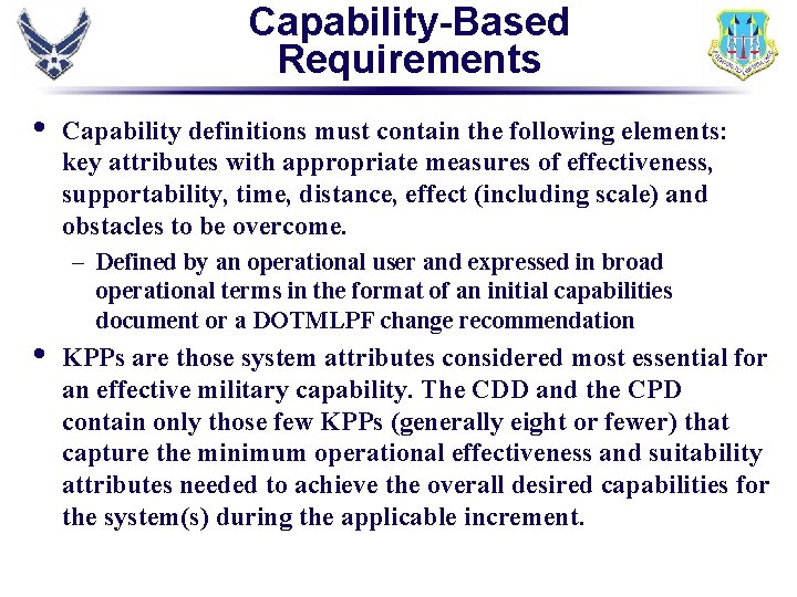 Capability-Based Requirements • • Capability definitions must contain the following elements: key attributes with