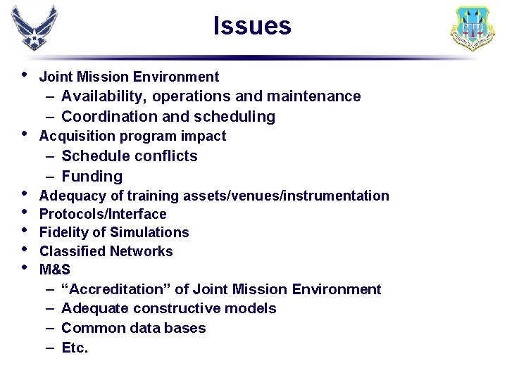 Issues • • Joint Mission Environment – Availability, operations and maintenance – Coordination and