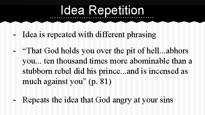 Idea Repetition - Idea is repeated with different phrasing - “That God holds you