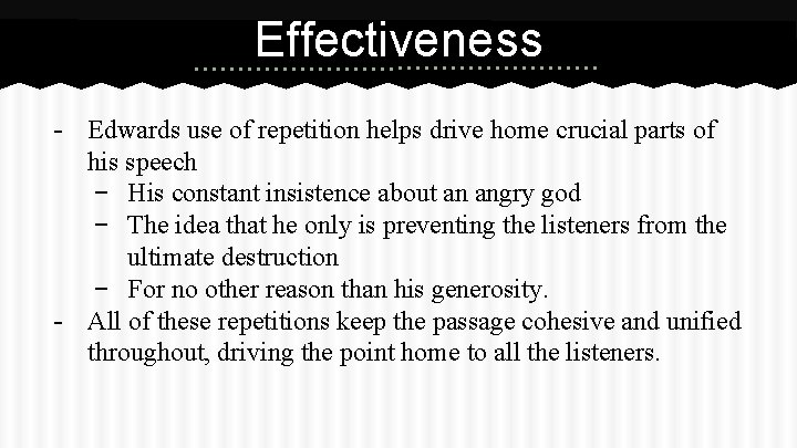 Effectiveness - Edwards use of repetition helps drive home crucial parts of his speech