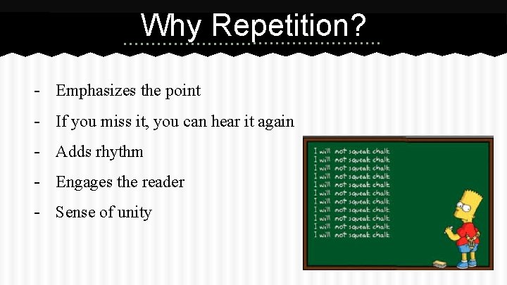 Why Repetition? - Emphasizes the point - If you miss it, you can hear