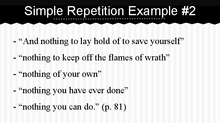Simple Repetition Example #2 - “And nothing to lay hold of to save yourself”
