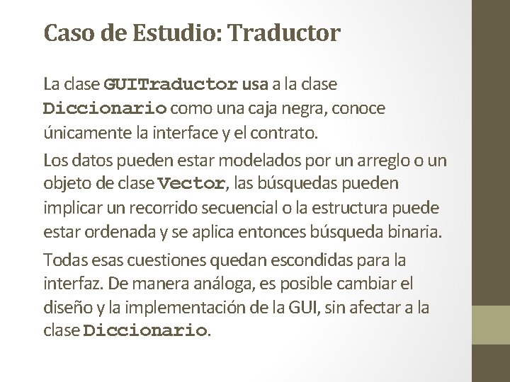 Caso de Estudio: Traductor La clase GUITraductor usa a la clase Diccionario como una Caso de Estudio: Traductor La clase GUITraductor usa a la clase Diccionario como una
