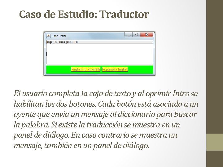 Caso de Estudio: Traductor El usuario completa la caja de texto y al oprimir Caso de Estudio: Traductor El usuario completa la caja de texto y al oprimir