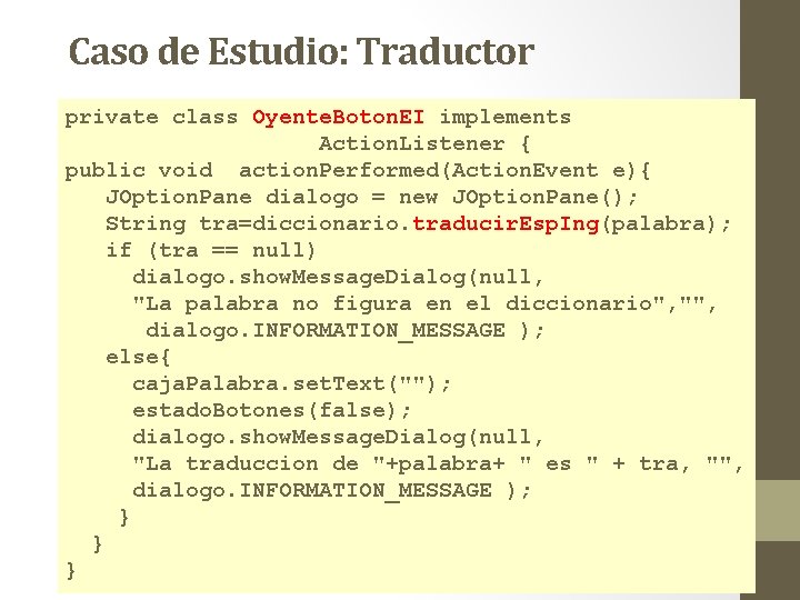 Caso de Estudio: Traductor private class Oyente. Boton. EI implements Action. Listener { public Caso de Estudio: Traductor private class Oyente. Boton. EI implements Action. Listener { public